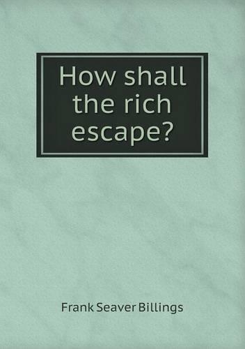 How shall the rich escape?