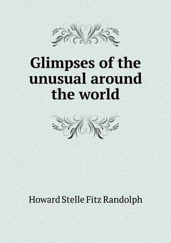 Glimpses of the unusual around the world