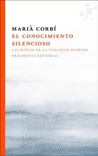 El Conocimiento Silencioso: Las Raíces de la Cualidad Humana