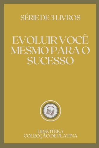 Evoluir Você Mesmo Para O Sucesso