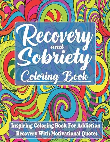 Recovery And Sobriety Coloring Book