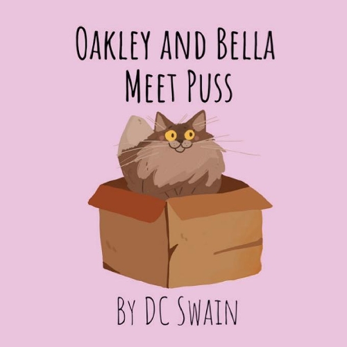 Oakley and Bella Meet Puss: (Oakley and Bella)
