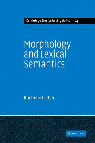 Morphology and Lexical Semantics: (Cambridge Studies in Linguistics)