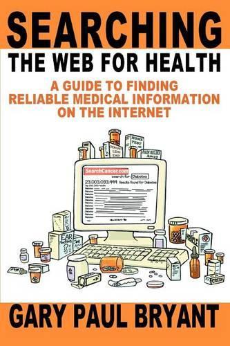 Searching the Web for Health: A Guide to Finding Reliable Medical Information on the Internet(English)