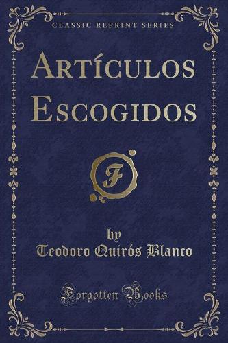 Artículos Escogidos (Classic Reprint)