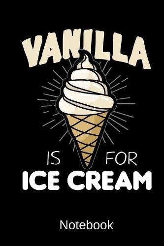 Notebook - Vanilla Is For Ice Cream