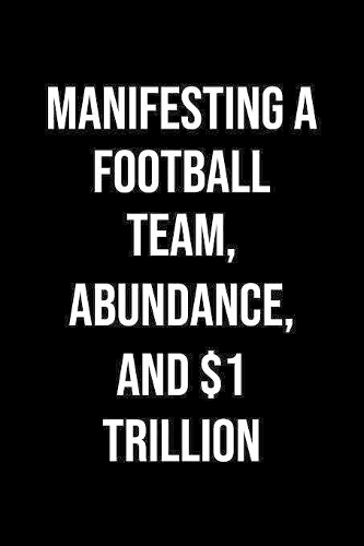Manifesting A Football Team Abundance And 1 Trillion