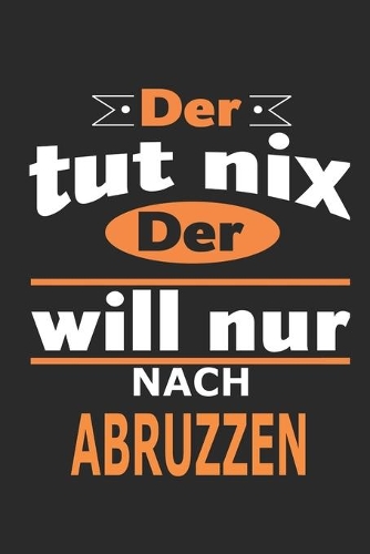 Der tut nix Der will nur nach Abruzzen