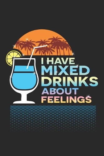 I Have Mixed Drinks About Feelings