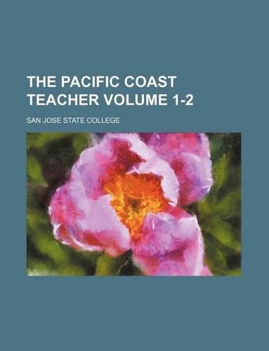 The Pacific Coast Teacher Volume 1-2