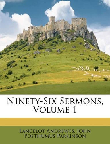Ninety-Six Sermons, Volume 1: (English)
