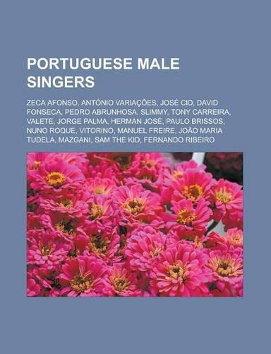 Portuguese Male Singers: Zeca Afonso, Antonio Variacoes, Jose Cid, David Fonseca, Pedro Abrunhosa, Slimmy, Tony Carreira, Valete, Jorge Palma,(English)