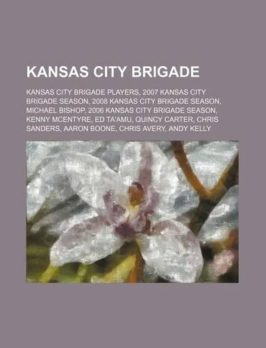 Kansas City Brigade: 2007 Kansas City Brigade Season, 2008 Kansas City Brigade Season, 2006 Kansas City Brigade Season,(English)