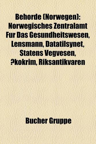 Behrde (Norwegen): Norwegisches Zentralamt Fr Das Gesundheitswesen, Lensmann, Datatilsynet, Statens Vegvesen, Kokrim, Riksantikvaren(German)