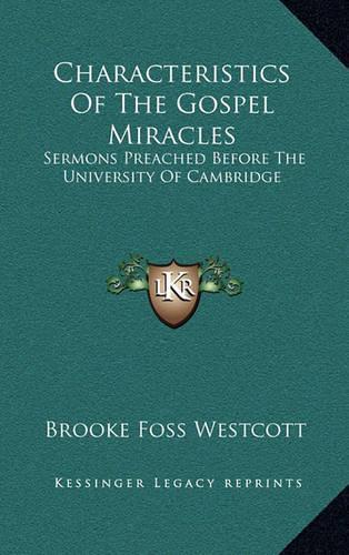Characteristics of the Gospel Miracles: Sermons Preached Before the University of Cambridge(English)