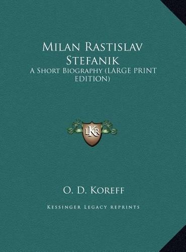 Milan Rastislav Stefanik: A Short Biography (Large Print Edition)(English)