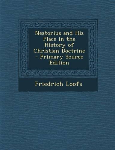 Nestorius and His Place in the History of Christian Doctrine