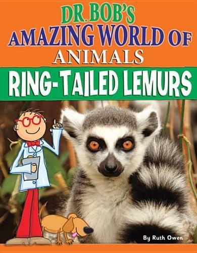 Ring-Tailed Lemurs: (Dr. Bob's Amazing World of Animals)