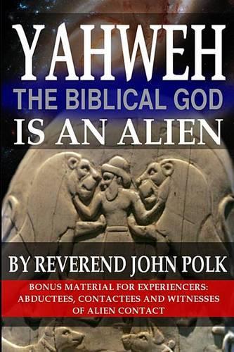 Yahweh, The Biblical God, Is An Alien: (English)