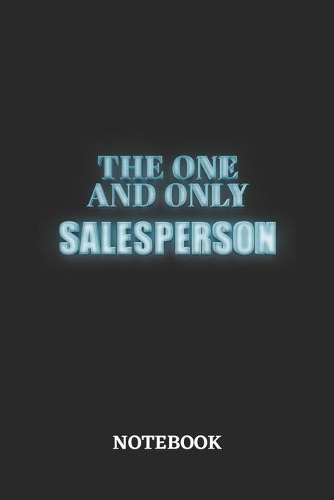 The One And Only Salesperson Notebook: 6x9 inches - 110 dotgrid pages - Greatest Passionate working Job Journal - Gift, Present Idea