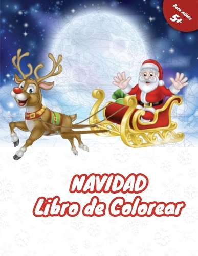Libro de Colorear: Feliz Navidad ! Un Perfecto regalo para sus Niños, Libro para Colorear para Niños y Niñas con Diseños Navideños Encantadores de Papà Noel, Rodolfo e