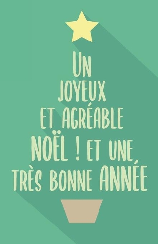 Un Joyeux et agréable Noël ! Et une très Bonne Année: Carnet de notes pointillés - cadeau de Noël - Sapin de mots vert