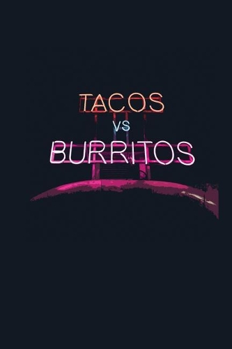 Tacos vs. Burritos