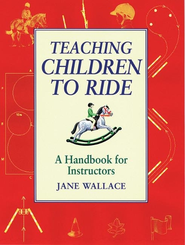 Teaching Children to Ride: A Handbook for Instuctors(English)
