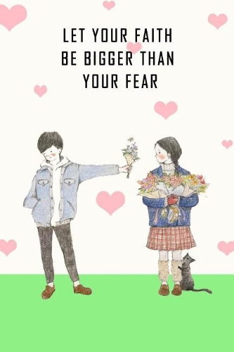 Let Your Faith Be Bigger Than Your Fear