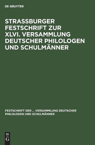 Strassburger Festschrift Zur XLVI. Versammlung Deutscher Philologen Und Schulmänner