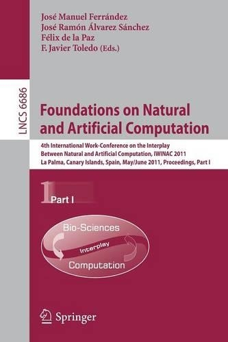 Foundations on Natural and Artificial Computation: 4th International Work-conference on the Interplay Between Natural and Artificial Computation, IWINAC 2011, La Palma, Canary Islands, Spain, May 30 (Theoretical Computer Science and General Issues)
