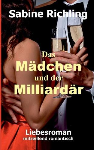 Das Mädchen und der Milliardär: Liebesroman: mitreißend romantisch