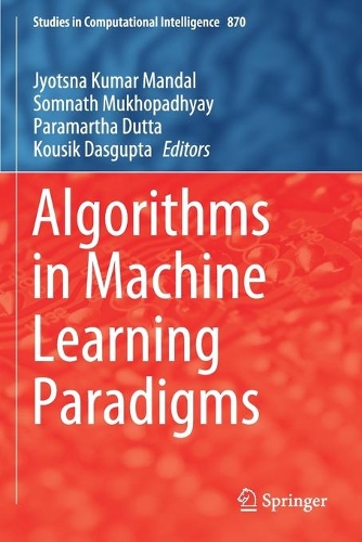Algorithms in Machine Learning Paradigms: (870 Studies in Computational Intelligence)
