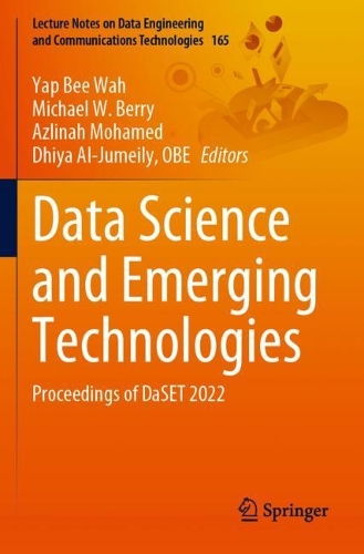Data Science and Emerging Technologies: Proceedings of DaSET 2022(165 Lecture Notes on Data Engineering and Communications Technologies)