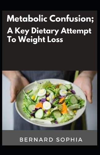 Metabolic Confusion; A Key Dietary Attempt To Weight Loss