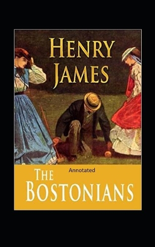 The Bostonians- By Henry James(Annotated)