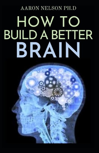 How to Build a Better Brain: The Science of Brain Development