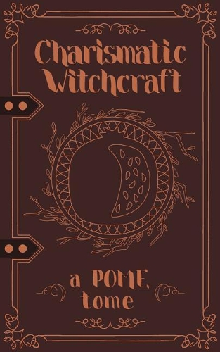 Charismatic Witchcraft: A Pome Tome