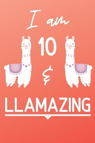 I Am 10 And Llamazing