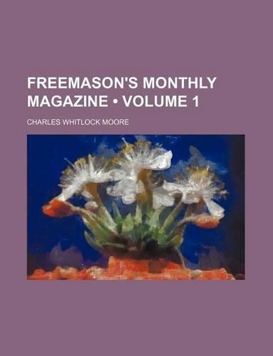 Freemason's Monthly Magazine (Volume 1)