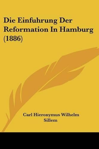 Die Einfuhrung Der Reformation In Hamburg (1886)