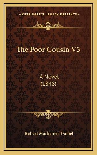 The Poor Cousin V3: A Novel (1848)