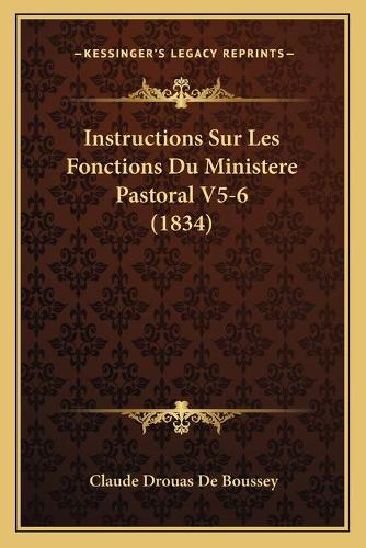 Instructions Sur Les Fonctions Du Ministere Pastoral V5-6 (1834)