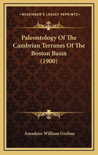 Paleontology Of The Cambrian Terranes Of The Boston Basin (1900)