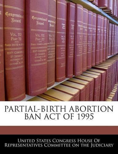 Partial-Birth Abortion Ban Act of 1995: (English)