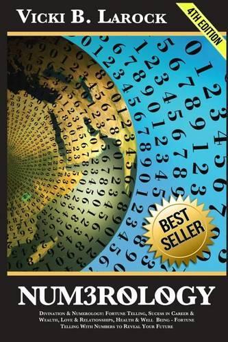 Numerology: Divination & Numerology: Fortune Telling, Success in Career & Wealth, Love & Relationships, Helth & Well Being - Fortune Telling with Numbers to Rev(English)