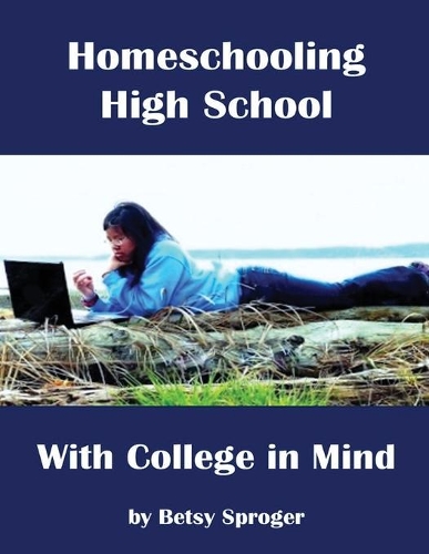 Homeschooling High School with College in Mind: (English)
