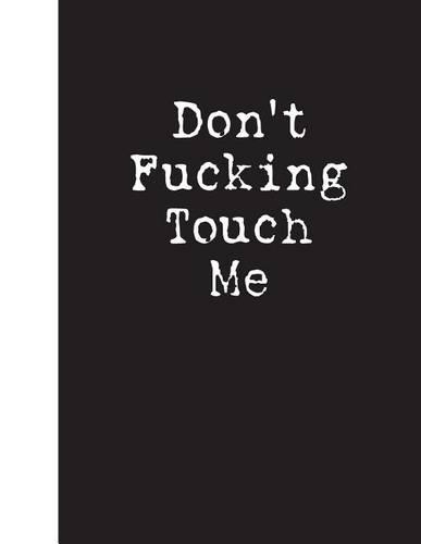Don't Fucking Touch Me: Lined Notebook(English)