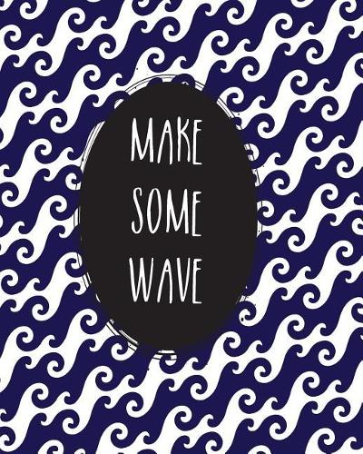 Make Some Wave.