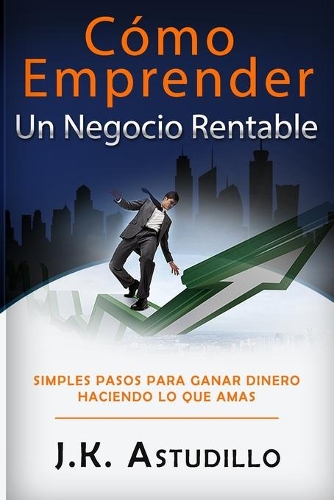 Cómo Emprender Un Negocio Rentable
